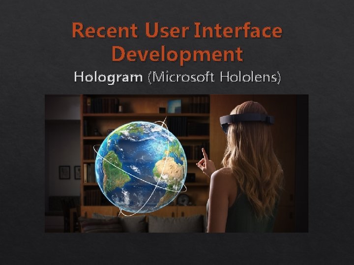 Recent User Interface Development Hologram (Microsoft Hololens) 