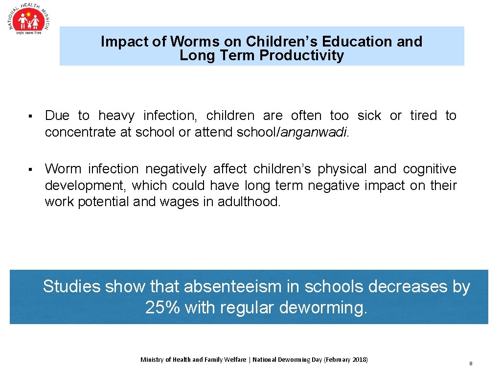 Impact of Worms on Children’s Education and Long Term Productivity § Due to heavy