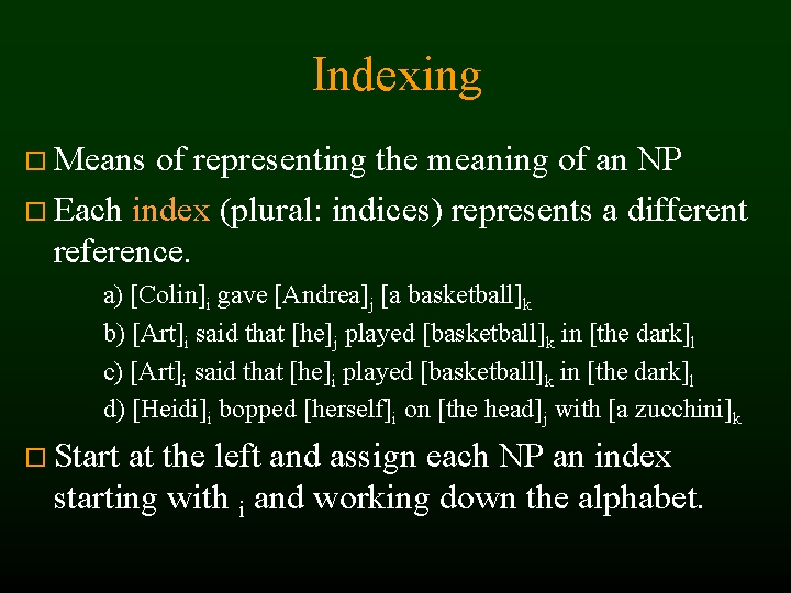 Indexing Means of representing the meaning of an NP Each index (plural: indices) represents