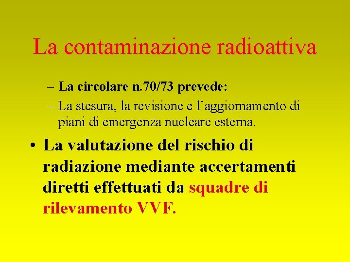 La contaminazione radioattiva – La circolare n. 70/73 prevede: – La stesura, la revisione