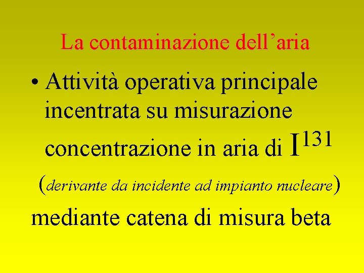 La contaminazione dell’aria • Attività operativa principale incentrata su misurazione 131 concentrazione in aria