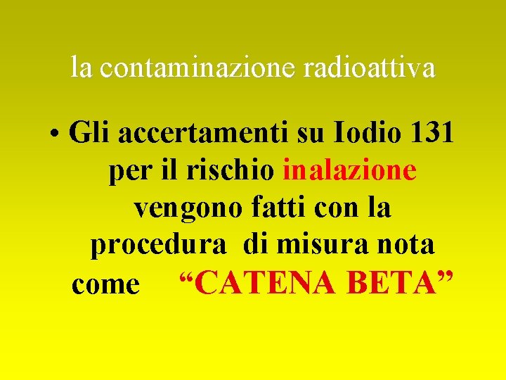 la contaminazione radioattiva • Gli accertamenti su Iodio 131 per il rischio inalazione vengono