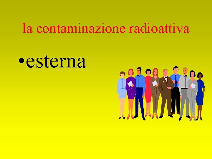 la contaminazione radioattiva • esterna 