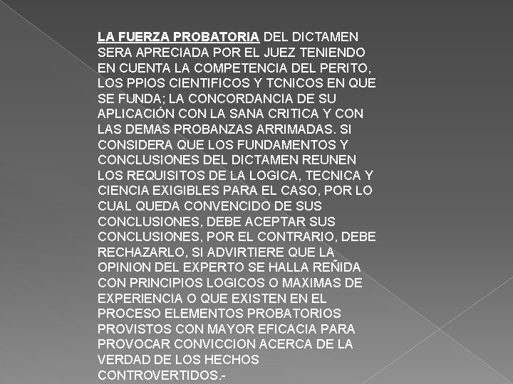 LA FUERZA PROBATORIA DEL DICTAMEN SERA APRECIADA POR EL JUEZ TENIENDO EN CUENTA LA