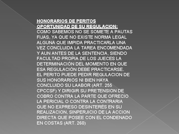 HONORARIOS DE PERITOS OPORTUNIDAD DE SU REGULACION: COMO SABEMOS NO SE SOMETE A PAUTAS