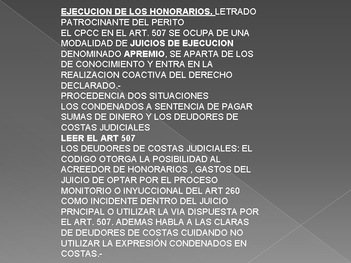 EJECUCION DE LOS HONORARIOS. LETRADO PATROCINANTE DEL PERITO EL CPCC EN EL ART. 507