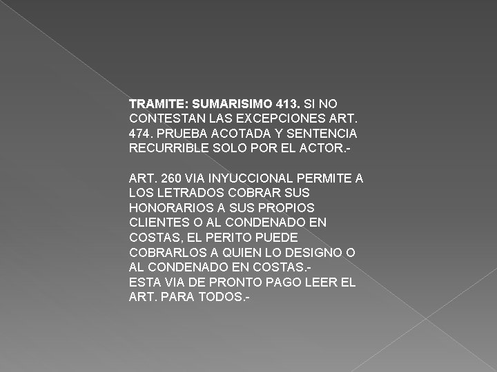 TRAMITE: SUMARISIMO 413. SI NO CONTESTAN LAS EXCEPCIONES ART. 474. PRUEBA ACOTADA Y SENTENCIA