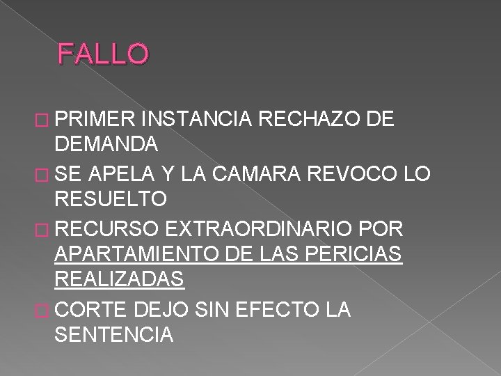 FALLO � PRIMER INSTANCIA RECHAZO DE DEMANDA � SE APELA Y LA CAMARA REVOCO