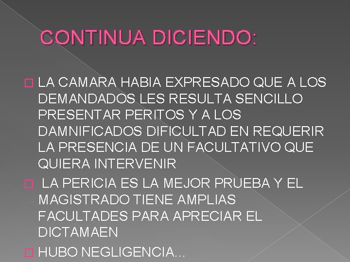 CONTINUA DICIENDO: LA CAMARA HABIA EXPRESADO QUE A LOS DEMANDADOS LES RESULTA SENCILLO PRESENTAR