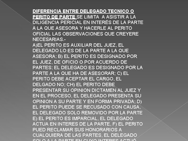 DIFERENCIA ENTRE DELEGADO TECNICO O PERITO DE PARTE SE LIMITA A ASISTIR A LA