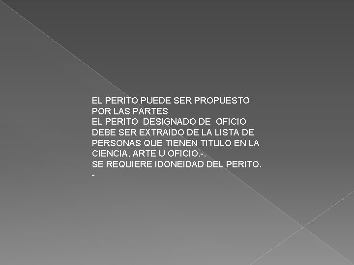 EL PERITO PUEDE SER PROPUESTO POR LAS PARTES EL PERITO DESIGNADO DE OFICIO DEBE