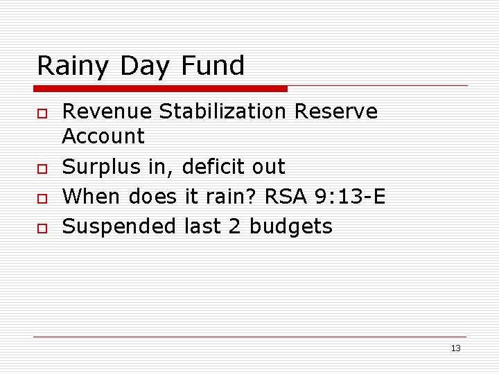 Rainy Day Fund o o Revenue Stabilization Reserve Account Surplus in, deficit out When