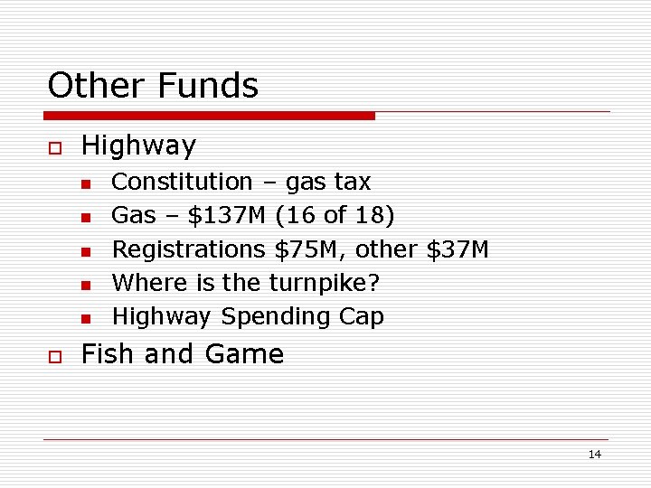 Other Funds o Highway n n n o Constitution – gas tax Gas –