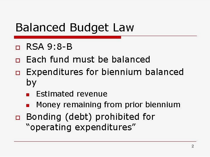 Balanced Budget Law o o o RSA 9: 8 -B Each fund must be