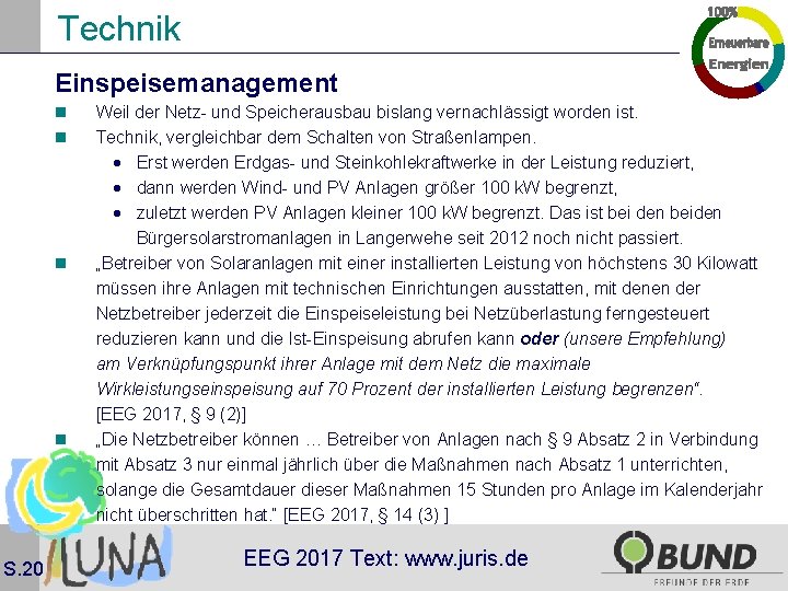 Technik Einspeisemanagement n n S. 20 Weil der Netz- und Speicherausbau bislang vernachlässigt worden