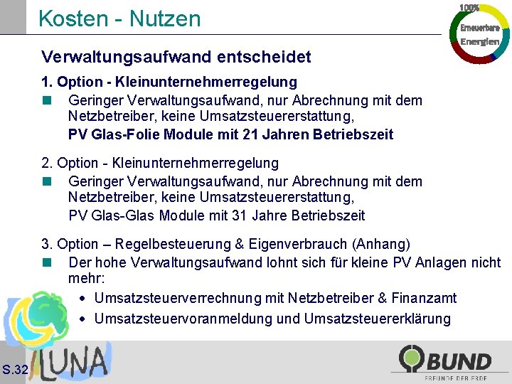 Kosten - Nutzen Verwaltungsaufwand entscheidet 1. Option - Kleinunternehmerregelung n Geringer Verwaltungsaufwand, nur Abrechnung