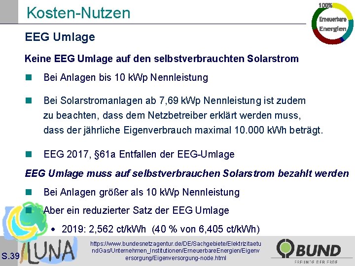 Kosten-Nutzen EEG Umlage Keine EEG Umlage auf den selbstverbrauchten Solarstrom n Bei Anlagen bis