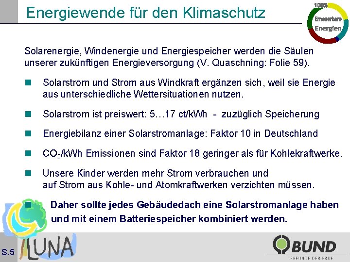 Energiewende für den Klimaschutz Solarenergie, Windenergie und Energiespeicher werden die Säulen unserer zukünftigen Energieversorgung