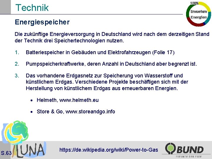 Technik Energiespeicher Die zukünftige Energieversorgung in Deutschland wird nach dem derzeitigen Stand der Technik