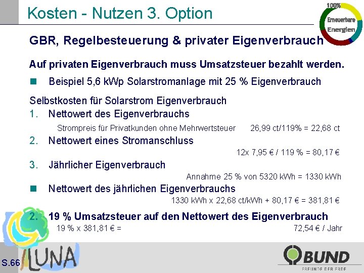 Kosten - Nutzen 3. Option GBR, Regelbesteuerung & privater Eigenverbrauch Auf privaten Eigenverbrauch muss