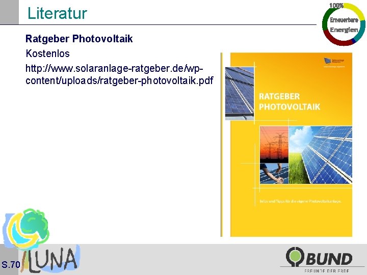 Literatur Ratgeber Photovoltaik Kostenlos http: //www. solaranlage-ratgeber. de/wpcontent/uploads/ratgeber-photovoltaik. pdf S. 70 