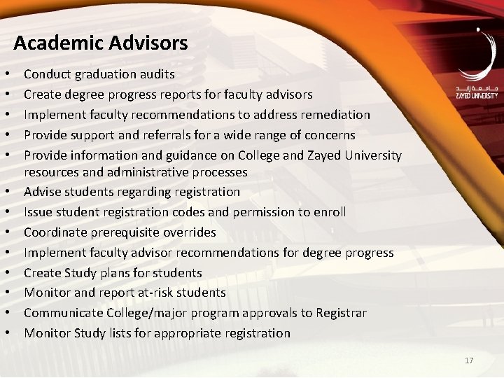 Academic Advisors • • • • Conduct graduation audits Create degree progress reports for
