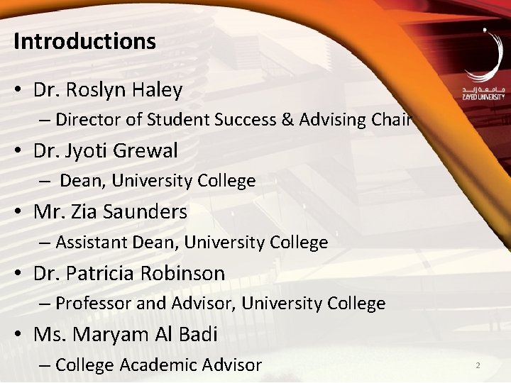 Introductions • Dr. Roslyn Haley – Director of Student Success & Advising Chair •