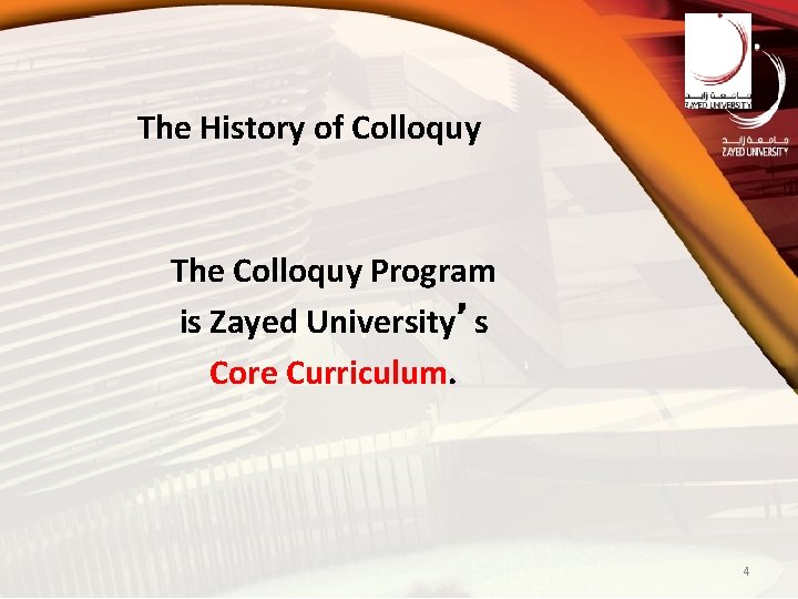 The History of Colloquy The Colloquy Program is Zayed University’s Core Curriculum. 4 