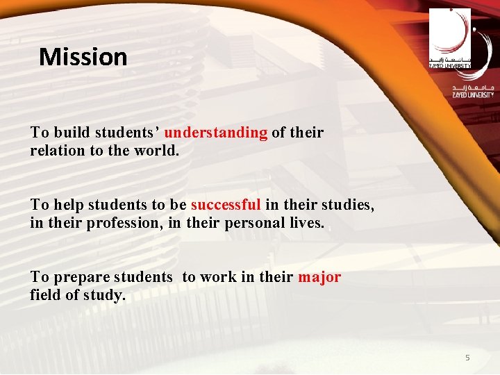 Mission To build students’ understanding of their relation to the world. To help students