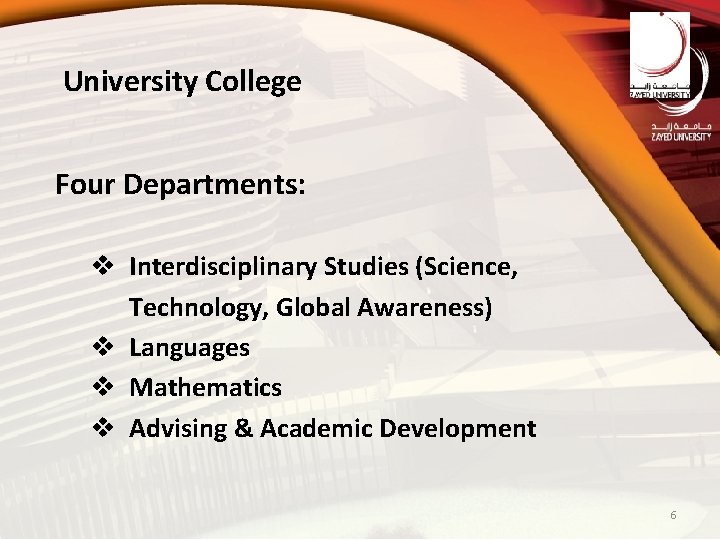 University College Four Departments: v Interdisciplinary Studies (Science, Technology, Global Awareness) v Languages v