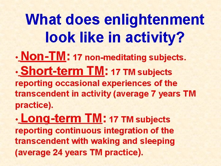 What does enlightenment look like in activity? • Non-TM: 17 non-meditating subjects. • Short-term