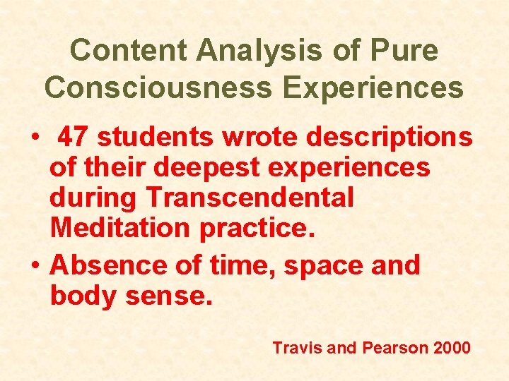 Content Analysis of Pure Consciousness Experiences • 47 students wrote descriptions of their deepest