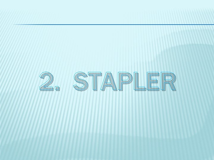 2. STAPLER 