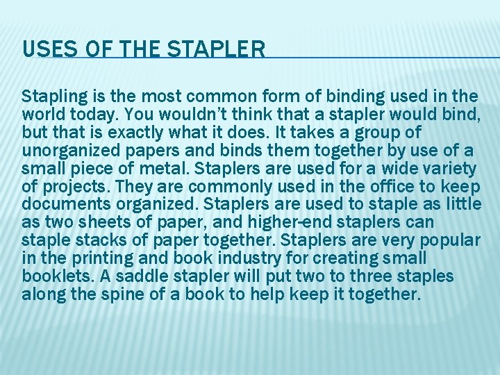 USES OF THE STAPLER Stapling is the most common form of binding used in