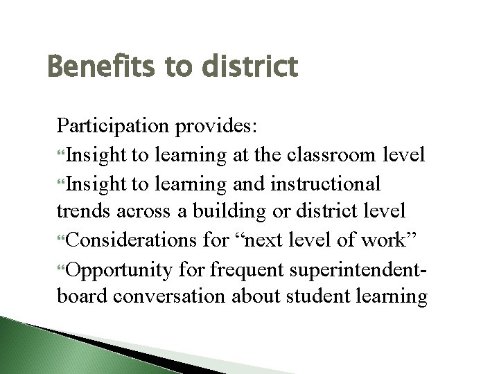 Benefits to district Participation provides: Insight to learning at the classroom level Insight to