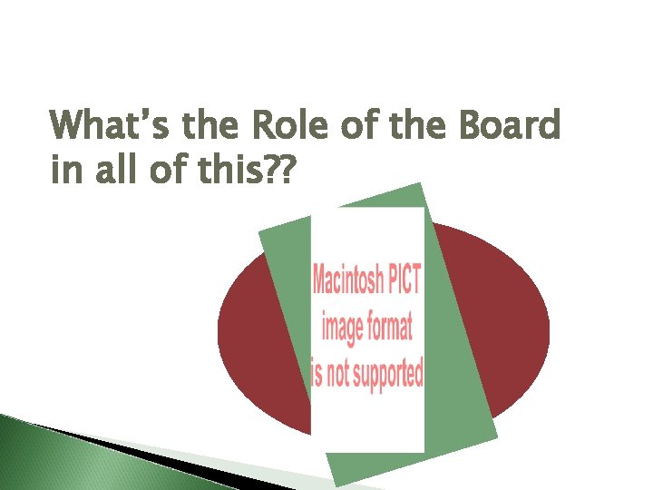 What’s the Role of the Board in all of this? ? 