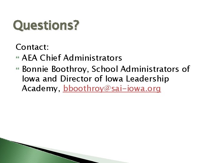 Questions? Contact: AEA Chief Administrators Bonnie Boothroy, School Administrators of Iowa and Director of