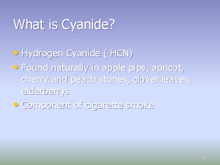 What is Cyanide? • Hydrogen Cyanide ( HCN) • Found naturally in apple pips,