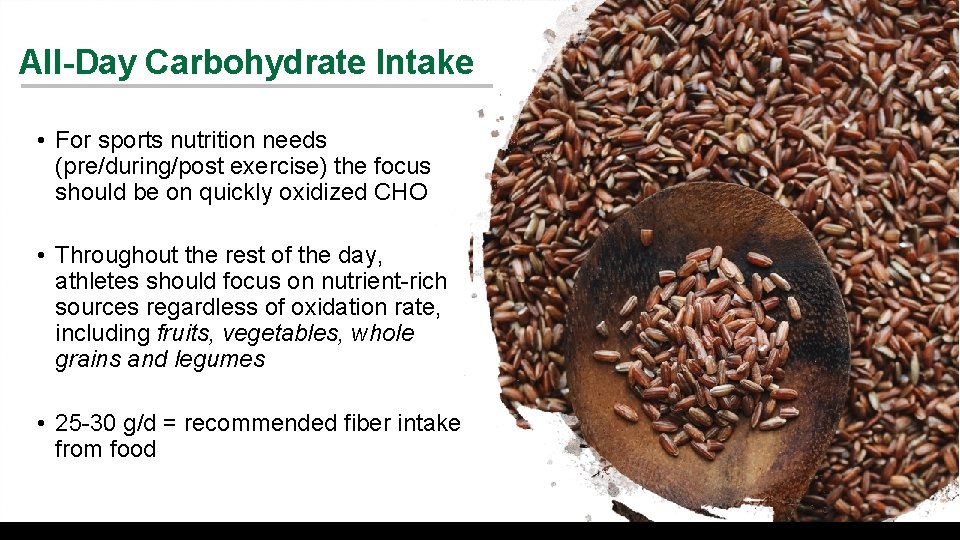All-Day Carbohydrate Intake • For sports nutrition needs (pre/during/post exercise) the focus should be