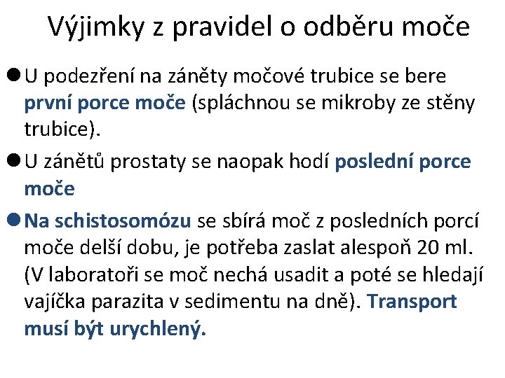 Výjimky z pravidel o odběru moče l U podezření na záněty močové trubice se