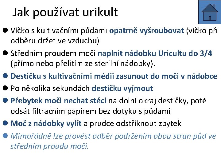 Jak používat urikult l Víčko s kultivačními půdami opatrně vyšroubovat (víčko při odběru držet