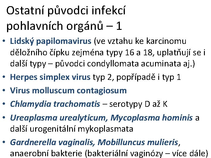 Ostatní původci infekcí pohlavních orgánů – 1 • Lidský papilomavirus (ve vztahu ke karcinomu