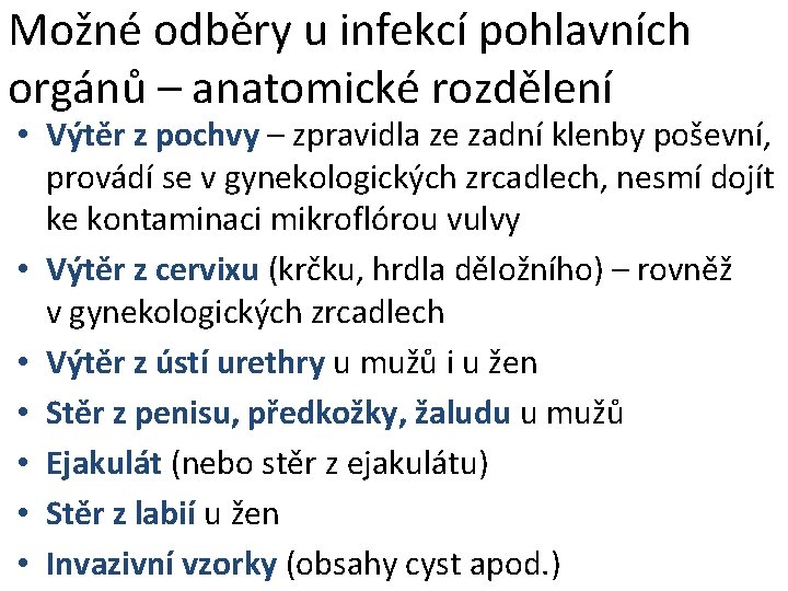 Možné odběry u infekcí pohlavních orgánů – anatomické rozdělení • Výtěr z pochvy –