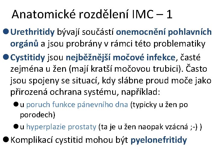 Anatomické rozdělení IMC – 1 l Urethritidy bývají součástí onemocnění pohlavních orgánů a jsou