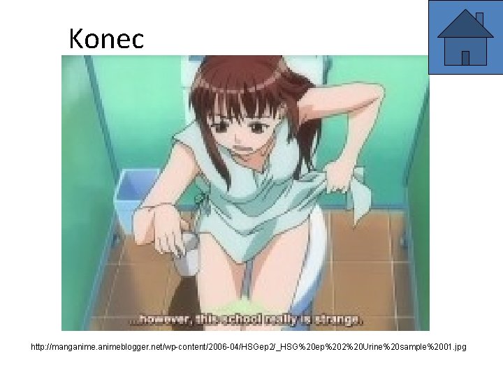 Konec http: //manganimeblogger. net/wp-content/2006 -04/HSGep 2/_HSG%20 ep%202%20 Urine%20 sample%2001. jpg 