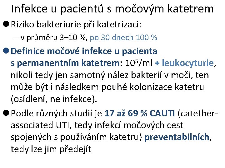 Infekce u pacientů s močovým katetrem l Riziko bakteriurie při katetrizaci: – v průměru