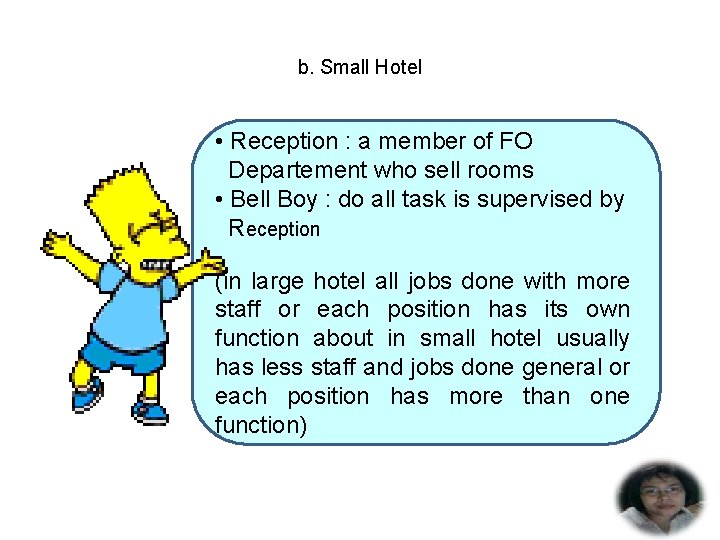 b. Small Hotel • Reception : a member of FO Departement who sell rooms