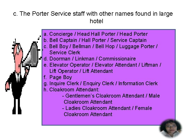 c. The Porter Service staff with other names found in large hotel a. Concierge