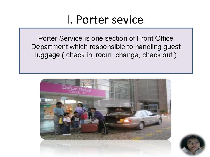 I. Porter sevice Porter Service is one section of Front Office Department which responsible