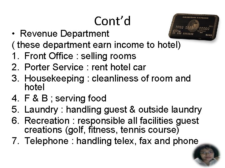 Cont’d • Revenue Department ( these department earn income to hotel) 1. Front Office
